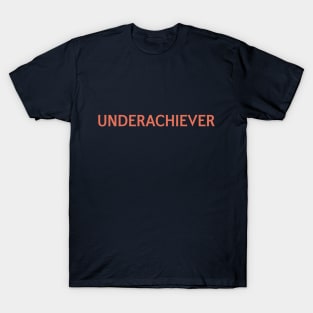 Underachiever T-Shirt